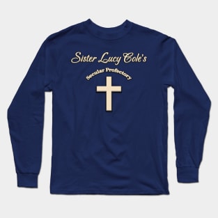 Sister Lucy Cole's Secular Prefectory Long Sleeve T-Shirt